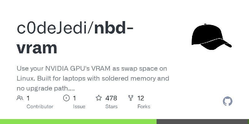 GitHub - c0deJedi/nbd-vram: Use your NVIDIA GPU's VRAM as swap space on Linux. Built for laptops with soldered memory and no upgrade…